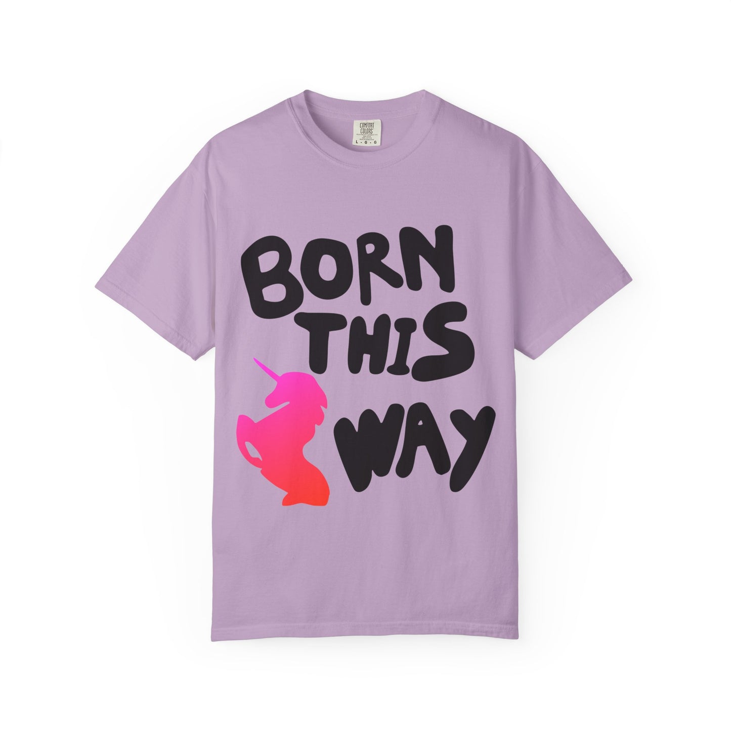 Born This Way Unicorn-Unisex Dyed Tshirt