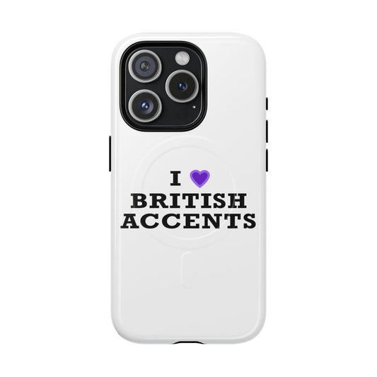 I Love British Accents Tough Magnetic phone case