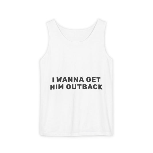 I Wanna Get Him Outback Bold-Dyed Tank Top