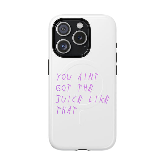 Juice Like That Quote Tough Magnetic Cases