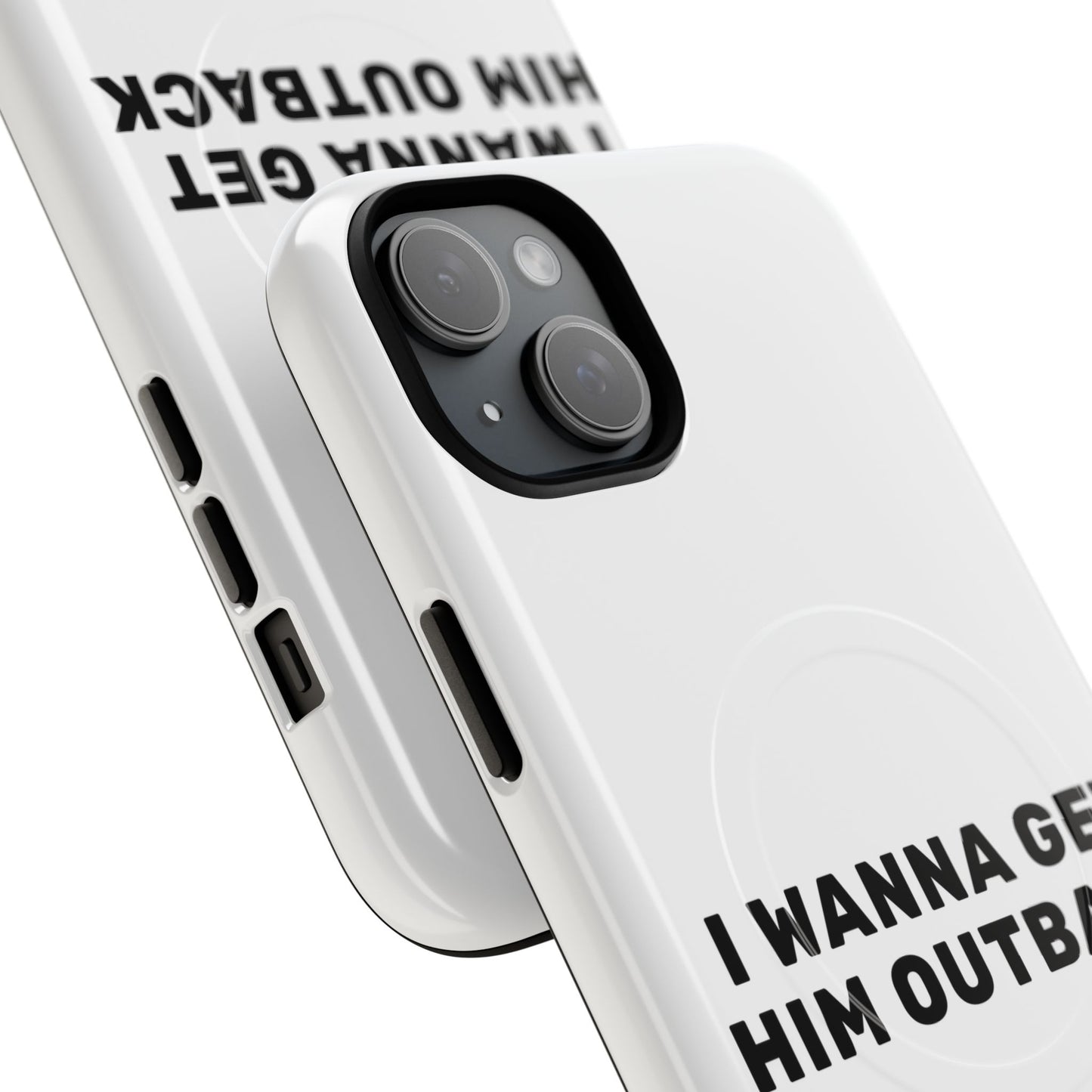 I Wanna Get Him Outback Bold Tough Magnetic phone case