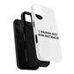I Wanna Get Him Outback Bold Tough Magnetic phone case