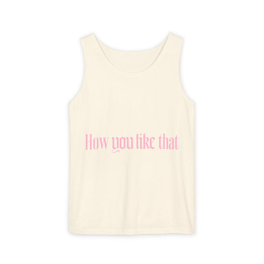 How You Like That Text – Dyed Tank Top