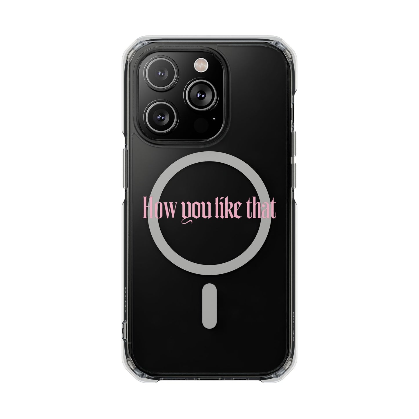 How You Like That Text - Magnetic Clear Impact Case