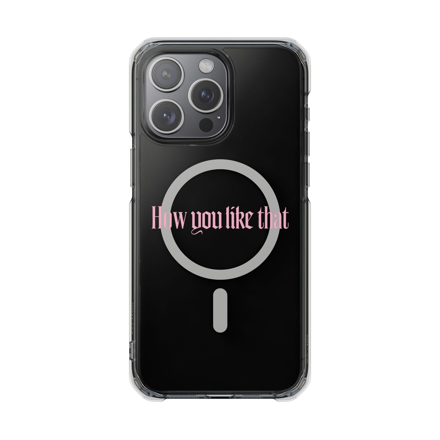 How You Like That Text - Magnetic Clear Impact Case