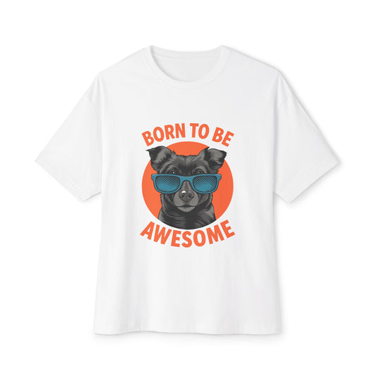 Oversized boxy Tee – Snazzy Born to be awesome Edition