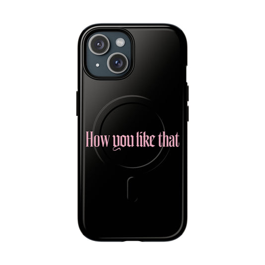 Iphone How You Like That Text - Tough Magnetic Phone Case