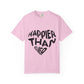 Happier Heart Lettering Unisex Dyed T-shirt