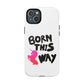 Born This Way Unicorn Tough Magnetic case
