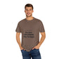 Unisex Garment-Dyed T-shirt – Snazzy No Argument Edition
